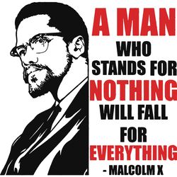 a man who stands for nothing will fall for everything, malcolm svg, juneteenth svg, juneteenth gift, june 19th, juneteen