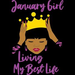 january girl living my best life,birthday svg,january girl,birthday girl svg, birthday gift, birthday girl, born in janu