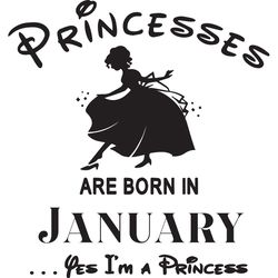 princesses are born in january yes im a princess, birthday svg, birthday girl, birthday princess, january birthday svg,