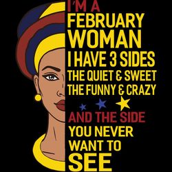 i'm a february woman i have a 3 sides, birthday svg, born in february, february svg, february girl svg, february girl gi