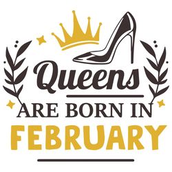 queens are born in february, birthday svg, born in february svg, queen svg, queen birthday, february girl svg, born in f