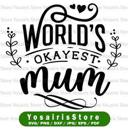 World's okayest mom svg, cutting file cricut and cameo, funny mom svg  design, best mom svg