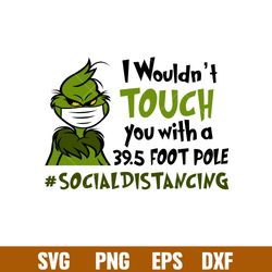 Grinch I Wouldnt Touch You, Grinch I Wouldnt Touch You Svg, Grinch Face Mask SVG, Social Distancing Svg Quarantine Chris