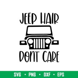 jeep hair dont care, jeep hair dont care svg, offroad svg, outdoors svg, outdoor life svg, png, dxf, eps file