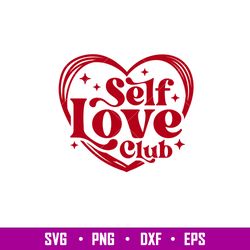 self love club, self love club svg, valentines day svg, valentine svg, love svg,png,dxf,eps file
