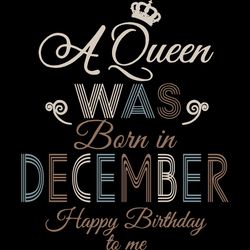 a queen was born in december happy birthday to me,birthday svg, birthday girl svg,queen svg,queen birthday, lips svg,dec