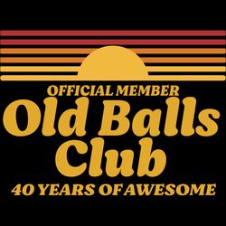 official member old balls club 40 years of awesome, birthday svg, funny 40th birthday old fart club gag svg,born in 1980