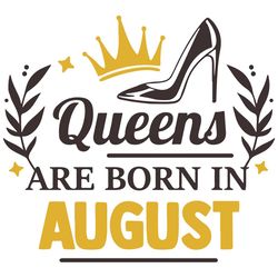 queens are born in august, birthday svg, born in august svg, queen svg, queen birthday, august girl svg, born in august,