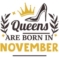 queens are born in november, birthday svg, born in november svg, queen svg, queen birthday, november girl svg, born in n