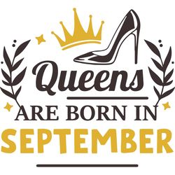 queens are born in september, birthday svg, born in september svg, queen svg, queen birthday, september girl svg, born i