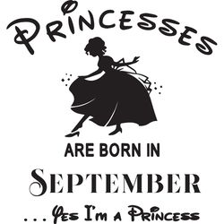 princesses are born in september yes im a princess, birthday svg, birthday girl, birthday princess, september birthday s