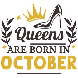 queens are born in october, birthday svg, born in october svg, queen svg, queen birthday, october girl svg, born in octo