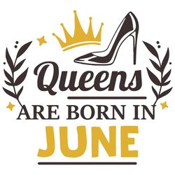 queens are born in june, birthday svg, born in june svg, queen svg, queen birthday, june girl svg, born in june, june sv