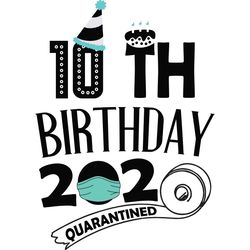 finally 10th birthday 2020 quarantined svg, birthday svg, birthday gift, birthday quote, birthday shirt, toilet paper sv