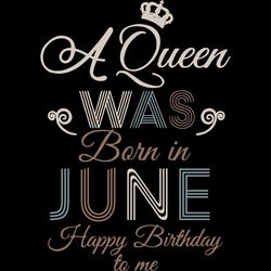 a queen was born in june happy birthday to me,birthday svg, birthday girl svg,queen svg,queen birthday, lips svg,june gi