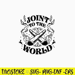 Joint To The World Svg, Png Dxf Eps File