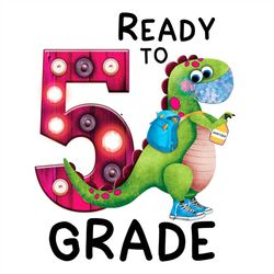 redy to dinosaur 5th grade png sublimation, dinosaur png, 5th grade png