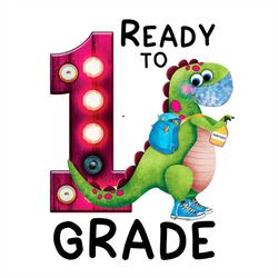 redy to dinosaur 1st grade png sublimation, dinosaur png, 1st grade svg