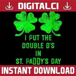 I Put Double Ds St Paddys Day Funny St Patricks Clover Boobs PNG Sublimation Designs