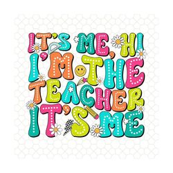 its me hi im the teacher svg, its me back to school teacher life svg, coquette teacher svg, teach love inspire svg, teac