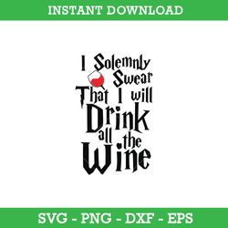 i solemnly swear that i will drink all the wine svg, harry potter svg, png dxf eps, instant download