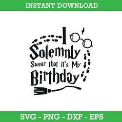 i solemnly swear that it's my birthday svg, harry potter svg, png dxf eps, instant download