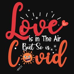 love is in the air but so is covid, holidays svg, valentine svg, valentines quote svg