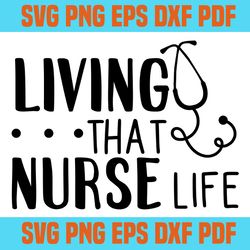 living that nurse life svg 1,svg,saying shirt svg,svg cricut, silhouette svg files, cricut svg, silhouette svg, svg desi