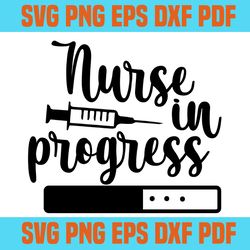 nurse in progress svg,svg,saying shirt svg,svg cricut, silhouette svg files, cricut svg, silhouette svg, svg designs, vi