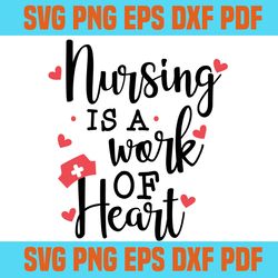 nursing is a work heart svg,svg,saying shirt svg,svg cricut, silhouette svg files, cricut svg, silhouette svg, svg desig