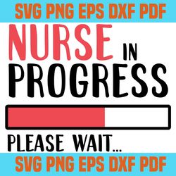 nurse progress please wait svg,svg,saying shirt svg,svg cricut, silhouette svg files, cricut svg, silhouette svg, svg de