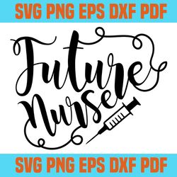 future nurse svg,svg,saying shirt svg,svg cricut, silhouette svg files, cricut svg, silhouette svg, svg designs, vinyl s