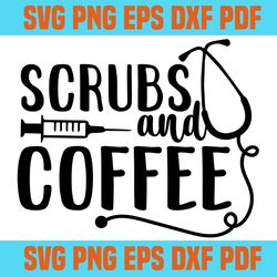 scrubs and coffee svg,svg,saying shirt svg,svg cricut, silhouette svg files, cricut svg, silhouette svg, svg designs, vi