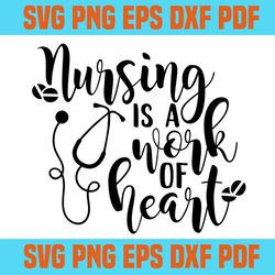 nursing is work of heart svg,svg,funny quotes svg,svg cricut, silhouette svg files, cricut svg, silhouette svg, svg desi