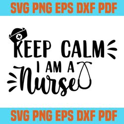 keep calm i am nurse svg 2,svg,saying quotes svg,svg cricut, silhouette svg files, cricut svg, silhouette svg, svg desig