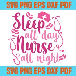sleep all day nurse all night svg 1,svg,saying shirt svg,svg cricut, silhouette svg files, cricut svg, silhouette svg, s