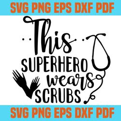 this superhero wears scrubs svg 8,svg,saying nurse svg,svg cricut, silhouette svg files, cricut svg, silhouette svg, svg