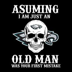 asuming i am just an old man philadelphia eagles,nfl svg, football svg, cricut file, svg