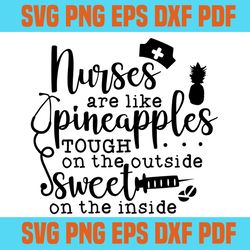 nurses are like pineapples tough svg,svg,saying nurse svg,svg cricut, silhouette svg files, cricut svg, silhouette svg,