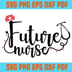 nurse future svg,future nurse svg,svg,saying nurse svg,svg cricut, silhouette svg files, cricut svg, silhouette svg, svg