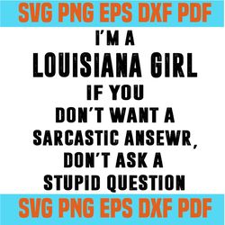 i am a louisiana girl if you dont want svg,svg,funny quotes svg,quote svg,saying shirt svg,svg cricut, silhouette svg fi