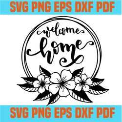 welcome home svg,quotes svg,inspirational quotes,motivational quote,svg cricut, silhouette svg files, cricut svg, silhou