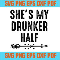 she is my drunker half svg,svg,funny quotes svg,quote svg,saying shirt svg,svg cricut, silhouette svg files, cricut svg,