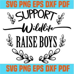 support wilflife raise boys svg,inspirational quotes,motivational quote,svg cricut, silhouette svg files, cricut svg, si