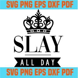 slay all day svg,inspirational quotes,motivational quote,svg cricut, silhouette svg files, cricut svg, silhouette svg, s