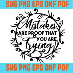 mistakes are proof that you are trying svg,inspirational quotes,motivational quote,svg cricut, silhouette svg files, cri