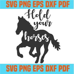 hold your horses svg,svg,funny quotes svg,quote svg,saying shirt svg,svg cricut, silhouette svg files, cricut svg, silho