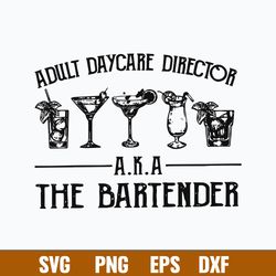 adult daycare director aka the bartender svg, adult daycare director svg png dxf eps file