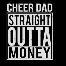 cheer dad straight outta money svg silhouette, dad svg