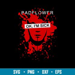 badflower ok im sick svg, badflower svg, png dxf eps digital file